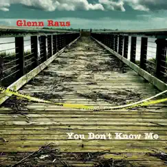 You Don't Know Me - EP by Glenn Raus album reviews, ratings, credits