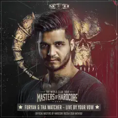 Live by Your Vow (Official Masters of Hardcore Russia 2018 Anthem) - Single by Furyan & Tha Watcher album reviews, ratings, credits