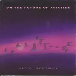 On the Future of Aviation by Jerry Goodman album reviews, ratings, credits