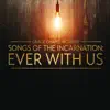 Songs of the Incarnation: Ever With Us album lyrics, reviews, download