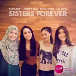 Sisters Forever - Single by Najwa Latif, Jestinna Kuan, Daiyan Trisha & Lizz Chloe album reviews, ratings, credits