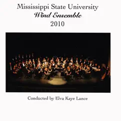 Mississippi State University Wind Ensemble 2010 by Mississippi State University Wind Ensemble & Elva Kaye Lance album reviews, ratings, credits