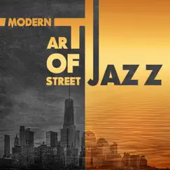 Modern Art of Street Jazz: Relaxing Instrumental Jazz Songs, Smooth Jazz Lounge After Work, Funky Bossa Nova Jazz Music by Smooth Jazz Music Club album reviews, ratings, credits