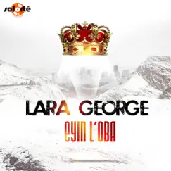 Eyin L'oba - Single by Lara George album reviews, ratings, credits