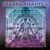 Chakra Chants 2 (feat. Sarah Benson & Andi Goldman) album lyrics, reviews, download