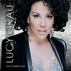 I'm Coming Out - Single by Lucy Grau album reviews, ratings, credits