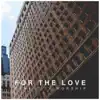 For the Love - Single album lyrics, reviews, download