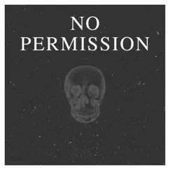 No Permission (feat. Manormade) Song Lyrics