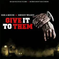 Give It to Them - Single by Eek-A-Mouse & Ernest Wilson album reviews, ratings, credits
