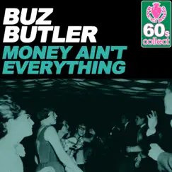 Money Ain't Everything (Remastered) - Single by Buz Butler album reviews, ratings, credits