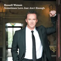 Sometimes Love Just Ain't Enough - Single by Russell Watson album reviews, ratings, credits