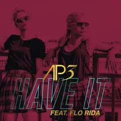 Have It (feat. Flo Rida) by AP3 album reviews, ratings, credits