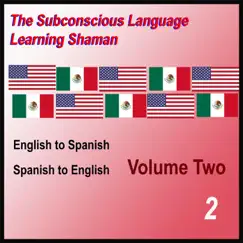 English to Spanish, Spanish to English, Vol. 2 by Subconscious Language Learning Shaman album reviews, ratings, credits