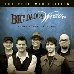 Love Come To Life: The Redeemed Edition by Big Daddy Weave album reviews, ratings, credits