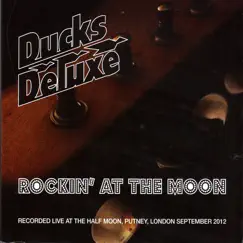 Rockin' At the Moon by Ducks Deluxe album reviews, ratings, credits