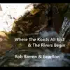 Where the Roads All End & the Rivers Begin - Single album lyrics, reviews, download