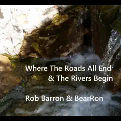 Where the Roads All End & the Rivers Begin Song Lyrics