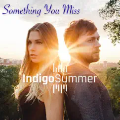 Something You Miss - Single by Indigo Summer album reviews, ratings, credits