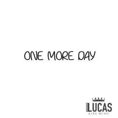 One More Day - Single by Lucas King album reviews, ratings, credits