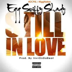 Still in Love - Single by Egg Swiffy Shady album reviews, ratings, credits