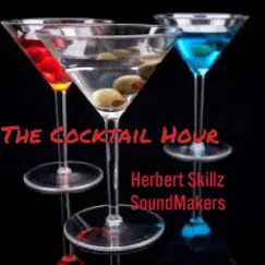 The Cocktail Hour - EP by Herbert Skillz SoundMakers album reviews, ratings, credits
