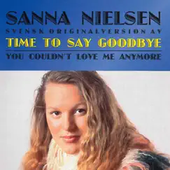 Time to Say Goodbye - Single by Sanna Nielsen album reviews, ratings, credits