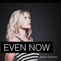 Even Now - Single by Naomi Striemer album reviews, ratings, credits