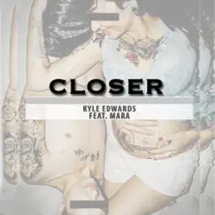 Closer (feat. Mara) Song Lyrics