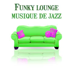 Funky lounge musique de jazz - Les activités très relaxante, heureuse, joyeuse, relaxation au spa, á la maison, meilleur pour les restaurants et bars by Jazz Music Consort album reviews, ratings, credits