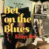Bet on the Blues - Single album lyrics, reviews, download