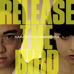 Release the Bird EP by Makoto & Deeizm album reviews, ratings, credits