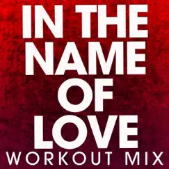 In the Name of Love (Extended Workout Mix) Song Lyrics