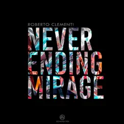 Never Ending Mirage - Single by Roberto Clementi album reviews, ratings, credits