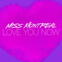 Love You Now - Single by Miss Montreal album reviews, ratings, credits