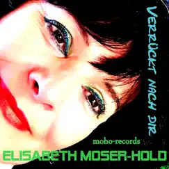 Verrückt nach dir - Single by Elisabeth Moser-Hold album reviews, ratings, credits