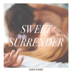 Sweet Surrender - Single by Linda Kasko album reviews, ratings, credits