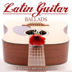 Latin Guitar Ballads by Grupo Cuarto de Control album reviews, ratings, credits