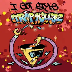 I Got Style - Single by Tropkillaz album reviews, ratings, credits
