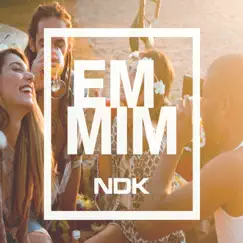 Em Mim - Single by NDK album reviews, ratings, credits