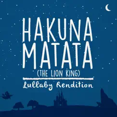 Hakuna Matata (Lullaby Rendition) - Single by Lullaby Dreamers album reviews, ratings, credits