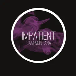 Impatient - EP by Sam Montana album reviews, ratings, credits