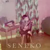 Seneko - EP album lyrics, reviews, download