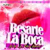 Besarte la Boca - Single album lyrics, reviews, download