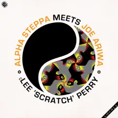Alpha Steppa Meets Joe Ariwa (feat. Lee 'Scratch' Perry) - EP by Alpha Steppa & Joe Ariwa album reviews, ratings, credits