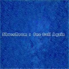 One Call Again - Single by Shoesroom album reviews, ratings, credits