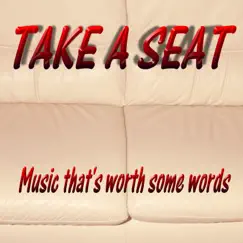 Music That's Worth Some Words - Single by Take a Seat album reviews, ratings, credits