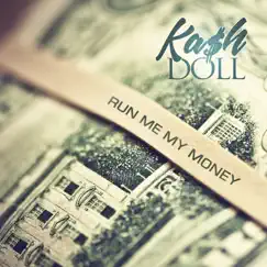 Run Me My Money - Single by Kash Doll album reviews, ratings, credits