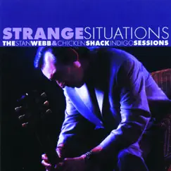 Strange Situations: The Stan Webb & Chicken Shack Indigo Sessions by Stan Webb's Chicken Shack album reviews, ratings, credits