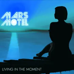 Living in the Moment - Single by Mars Motel album reviews, ratings, credits