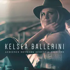 Audience Network Acoustic Sessions - EP by Kelsea Ballerini album reviews, ratings, credits